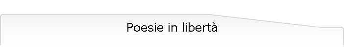Poesie in libert�